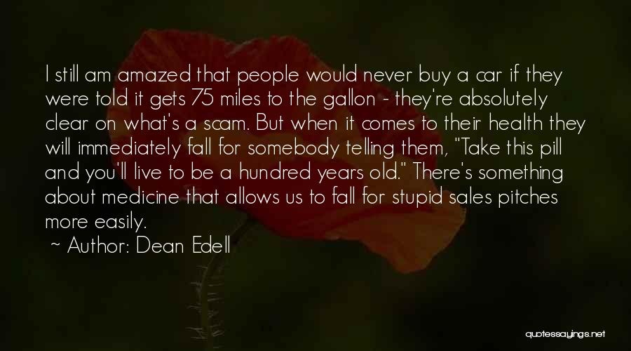 I Fall Easily Quotes By Dean Edell