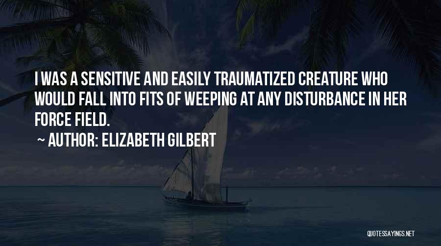 I Fall Easily Quotes By Elizabeth Gilbert