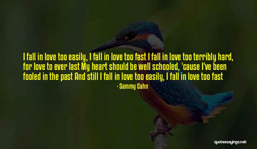 I Fall Fast Quotes By Sammy Cahn I Fall Fast Quotes By Sammy Cahn