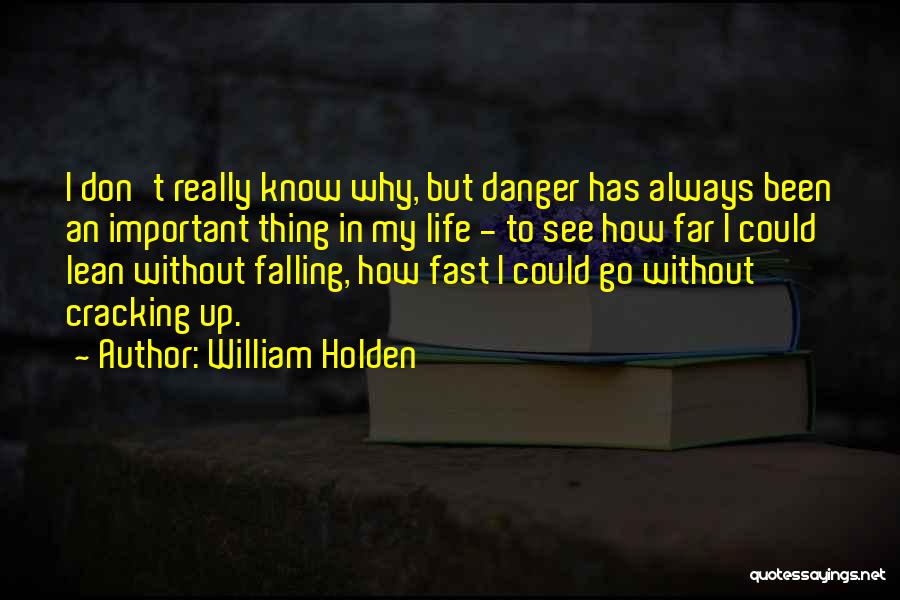 I Fall Fast Quotes By William Holden