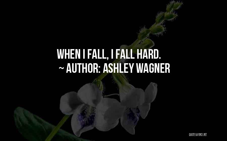 I Fall Hard Quotes By Ashley Wagner