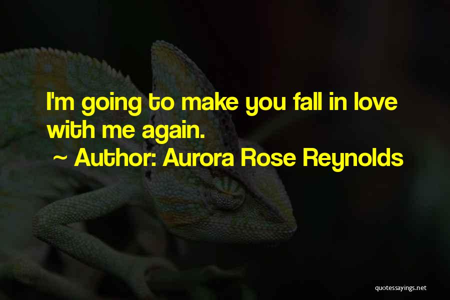I Fall In Love With You Again Quotes By Aurora Rose Reynolds