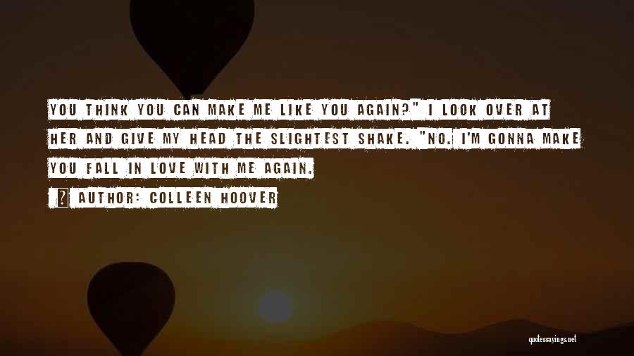 I Fall In Love With You Again Quotes By Colleen Hoover