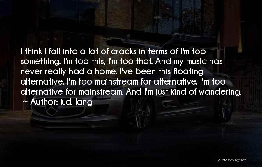 I Fall Quotes By K.d. Lang