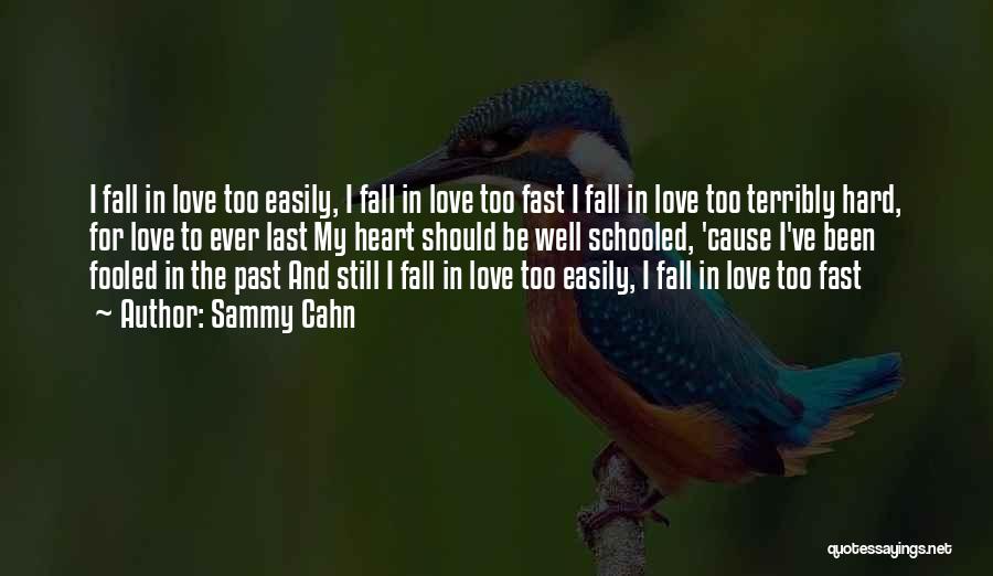 I Fall Too Easily Quotes By Sammy Cahn