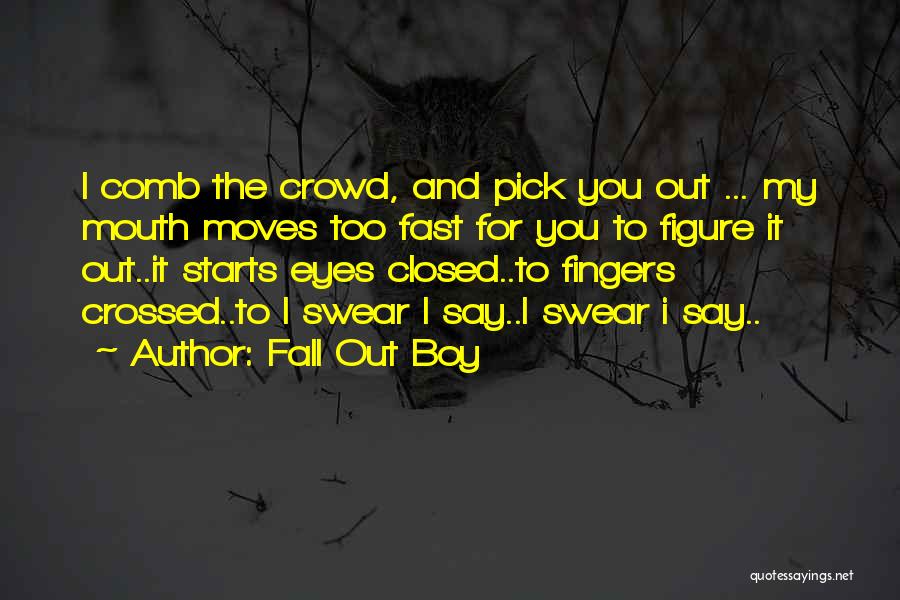 I Fall Too Fast Quotes By Fall Out Boy