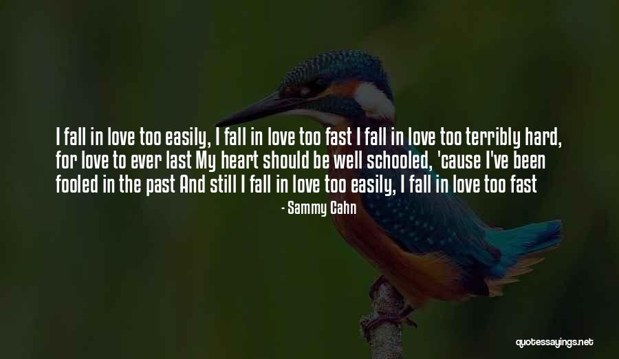I Fall Too Hard Quotes By Sammy Cahn I Fall Too Hard Quotes By Sammy Cahn