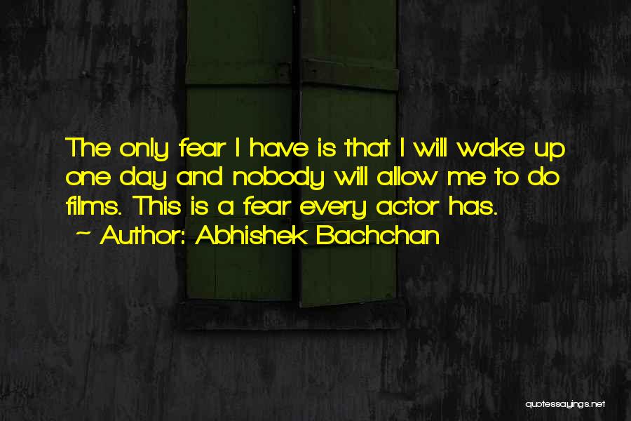 I Fear Nobody Quotes By Abhishek Bachchan