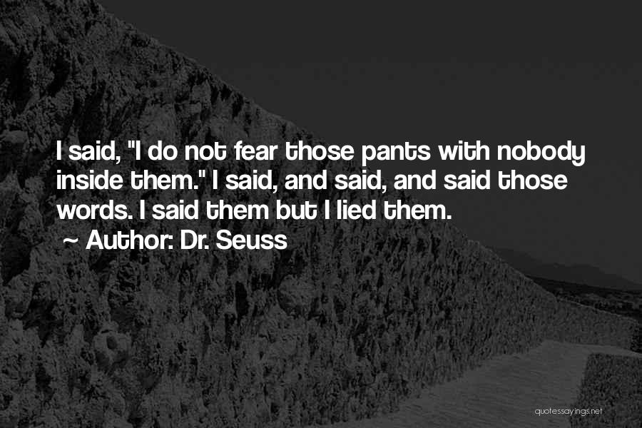 I Fear Nobody Quotes By Dr. Seuss