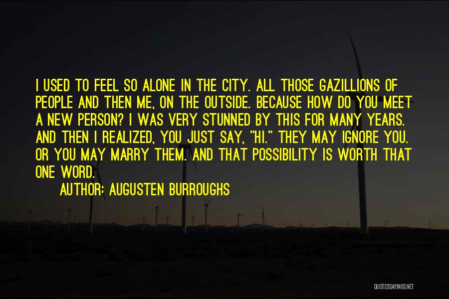 I Feel Alone Quotes By Augusten Burroughs