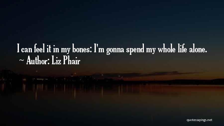 I Feel Alone Quotes By Liz Phair