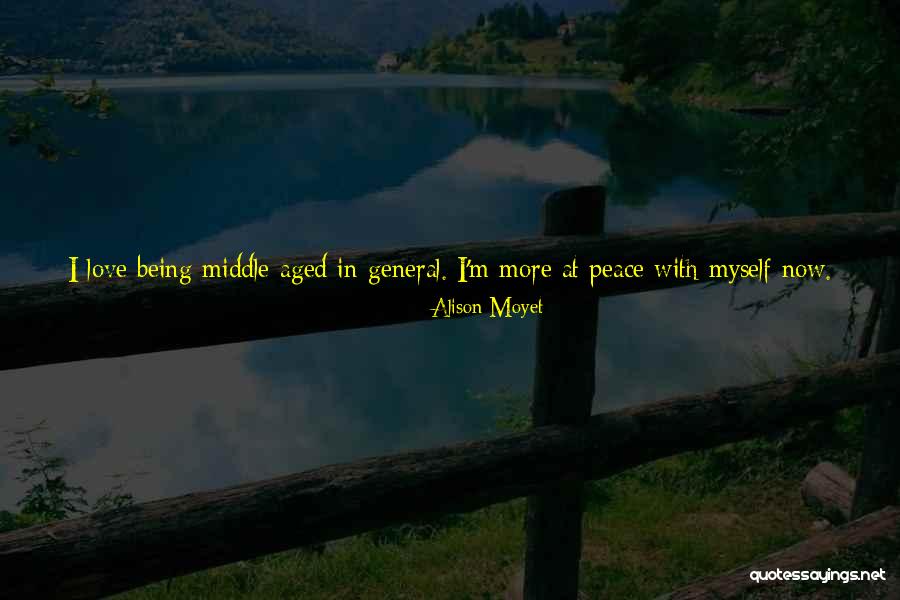 I Feel At Peace Quotes By Alison Moyet I Feel At Peace Quotes By Alison Moyet