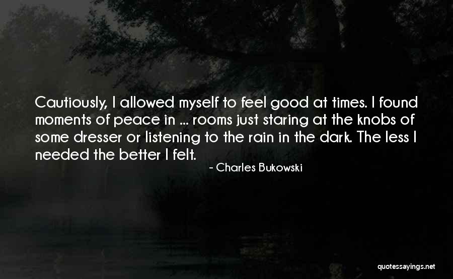 I Feel At Peace Quotes By Charles Bukowski I Feel At Peace Quotes By Charles Bukowski