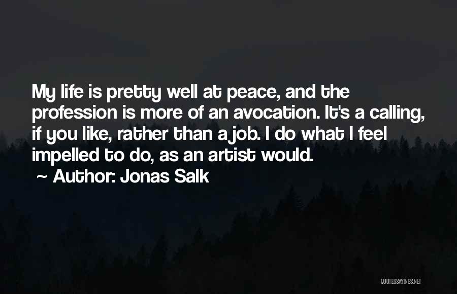 I Feel At Peace Quotes By Jonas Salk