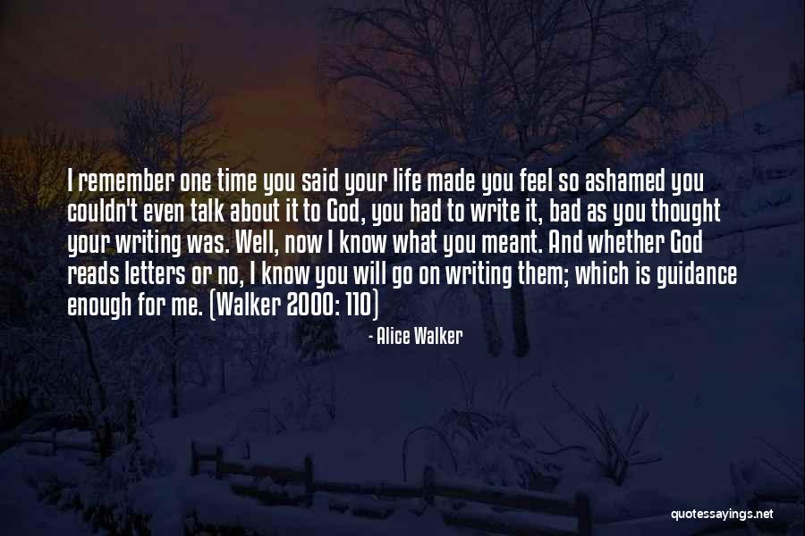 I Feel Bad Now Quotes By Alice Walker