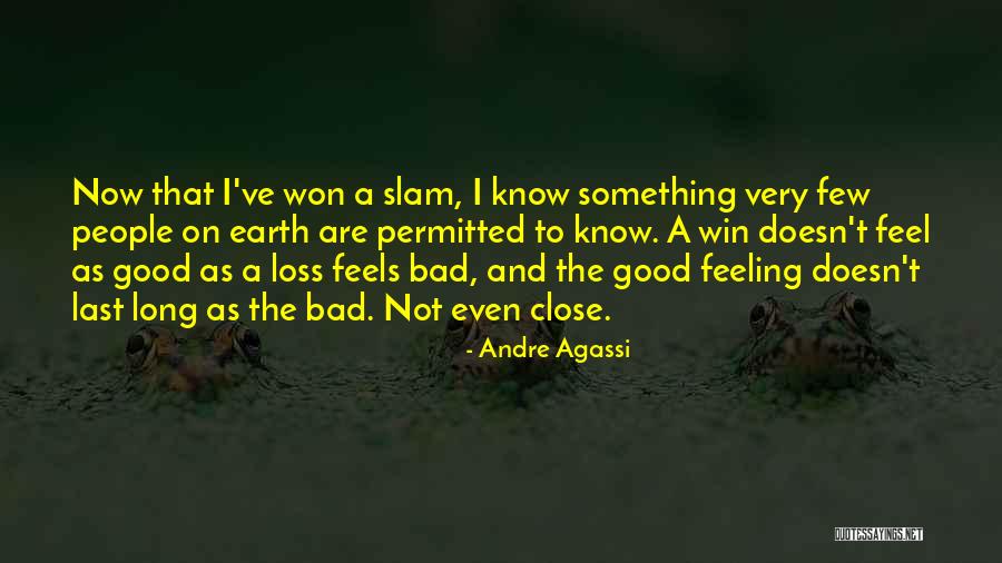 I Feel Bad Now Quotes By Andre Agassi