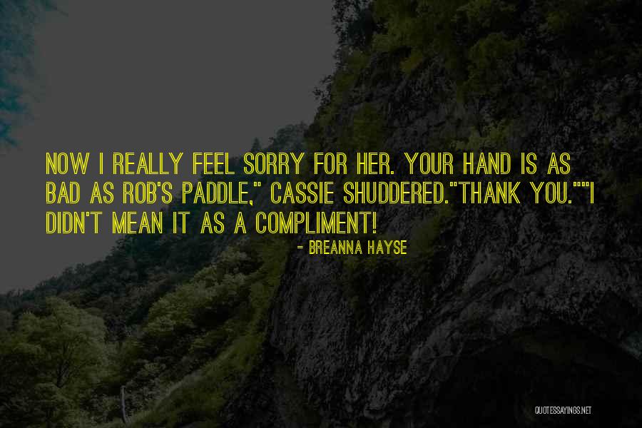 I Feel Bad Now Quotes By Breanna Hayse