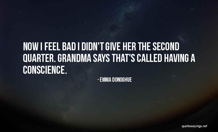 I Feel Bad Now Quotes By Emma Donoghue