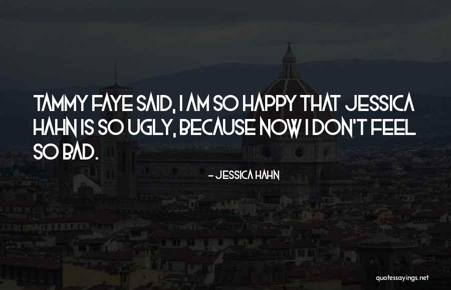 I Feel Bad Now Quotes By Jessica Hahn