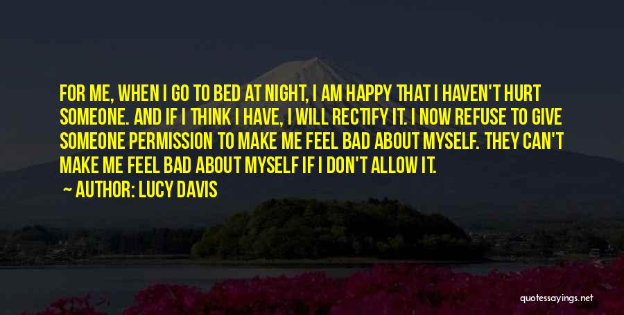 I Feel Bad Now Quotes By Lucy Davis