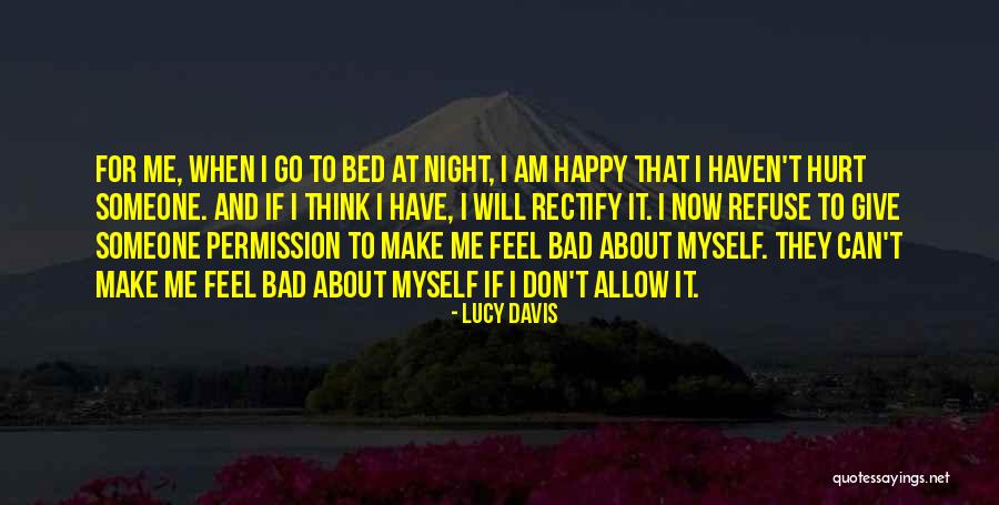 I Feel Bad Now Quotes By Lucy Davis