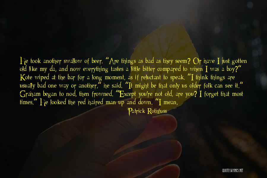 I Feel Bad Now Quotes By Patrick Rothfuss