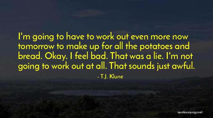 I Feel Bad Now Quotes By T.J. Klune