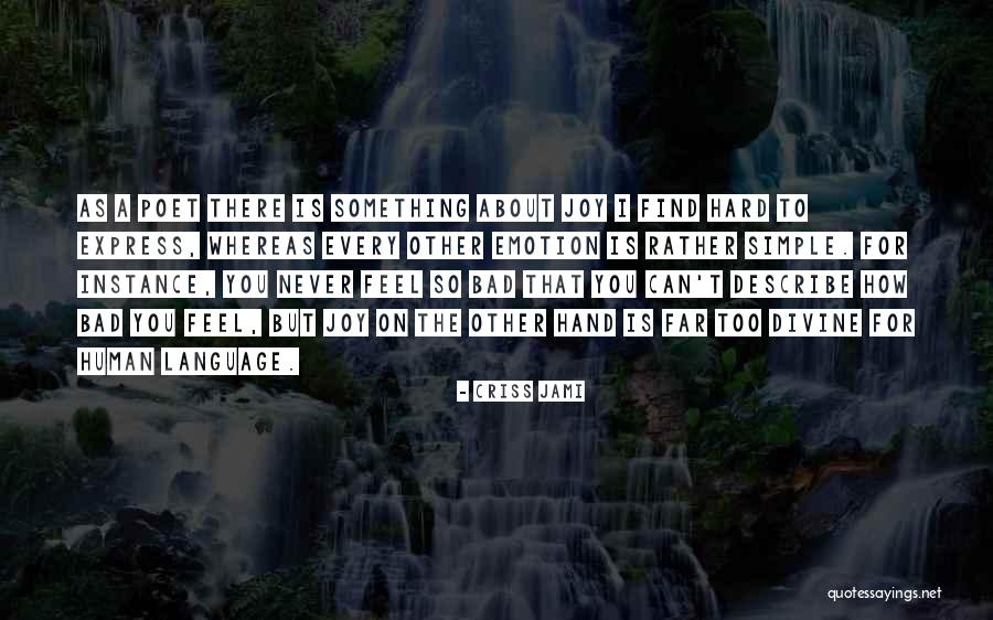 I Feel Bad Quotes By Criss Jami I Feel Bad Quotes By Criss Jami