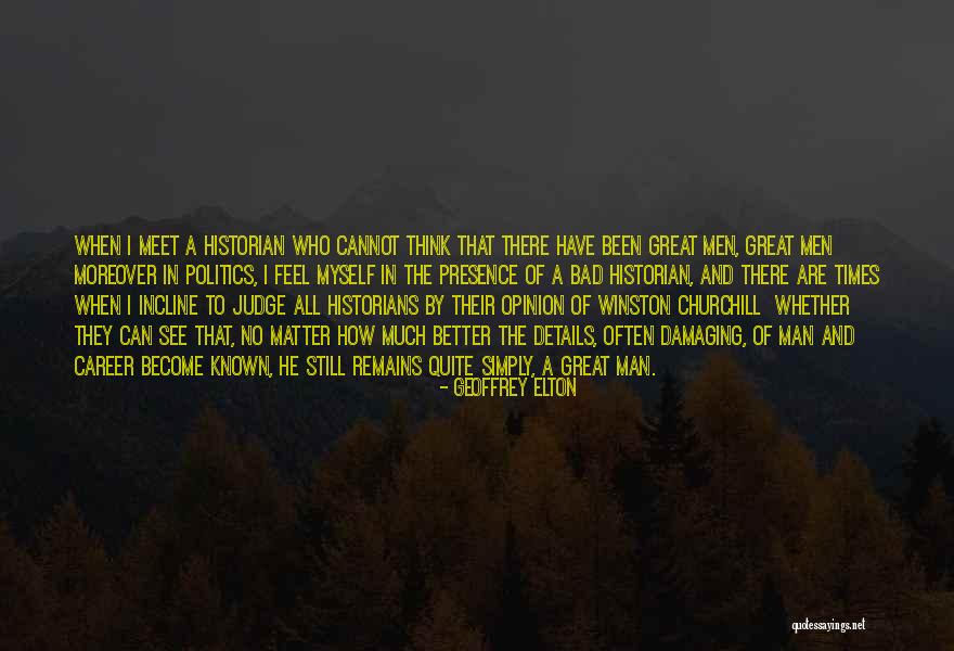 I Feel Bad Quotes By Geoffrey Elton I Feel Bad Quotes By Geoffrey Elton
