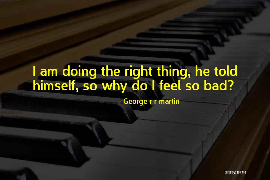 I Feel Bad Quotes By George R R Martin I Feel Bad Quotes By George R R Martin