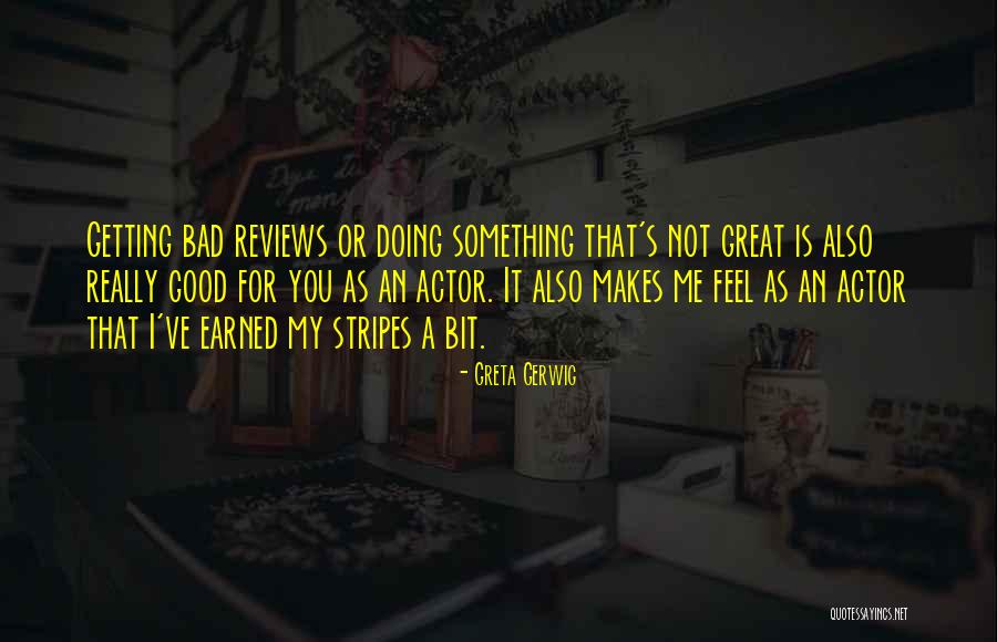 I Feel Bad Quotes By Greta Gerwig I Feel Bad Quotes By Greta Gerwig