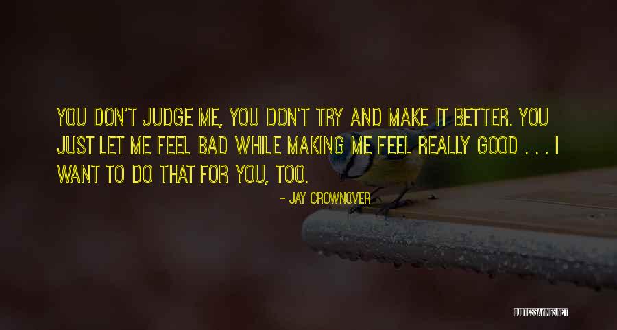 I Feel Bad Quotes By Jay Crownover I Feel Bad Quotes By Jay Crownover
