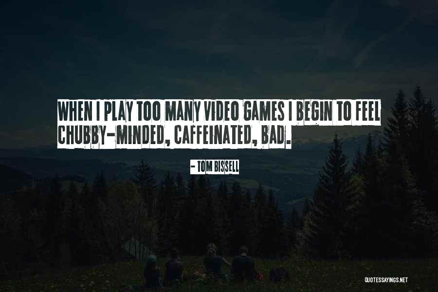 I Feel Bad Quotes By Tom Bissell I Feel Bad Quotes By Tom Bissell