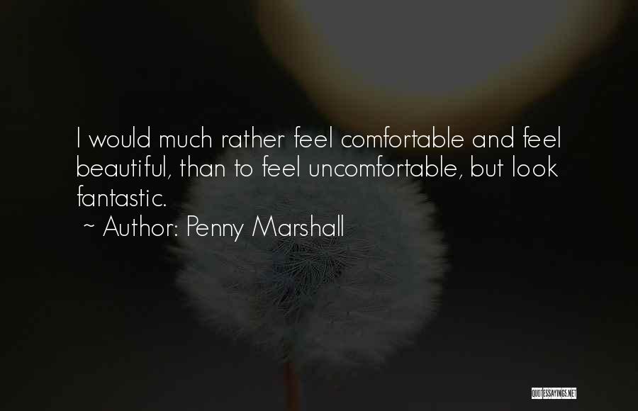 I Feel Beautiful Quotes By Penny Marshall