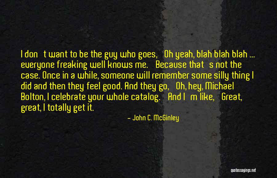 I Feel Blah Quotes By John C. McGinley I Feel Blah Quotes By John C. McGinley