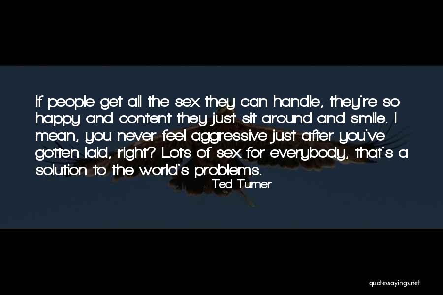 I Feel Content Quotes By Ted Turner I Feel Content Quotes By Ted Turner
