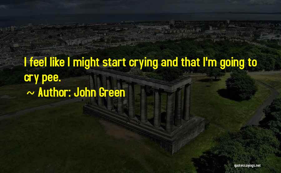 I Feel Cry Quotes By John Green