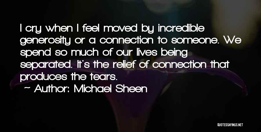 I Feel Cry Quotes By Michael Sheen