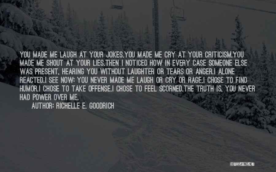 I Feel Cry Quotes By Richelle E. Goodrich