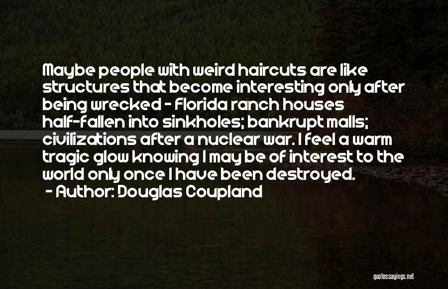 I Feel Destroyed Quotes By Douglas Coupland