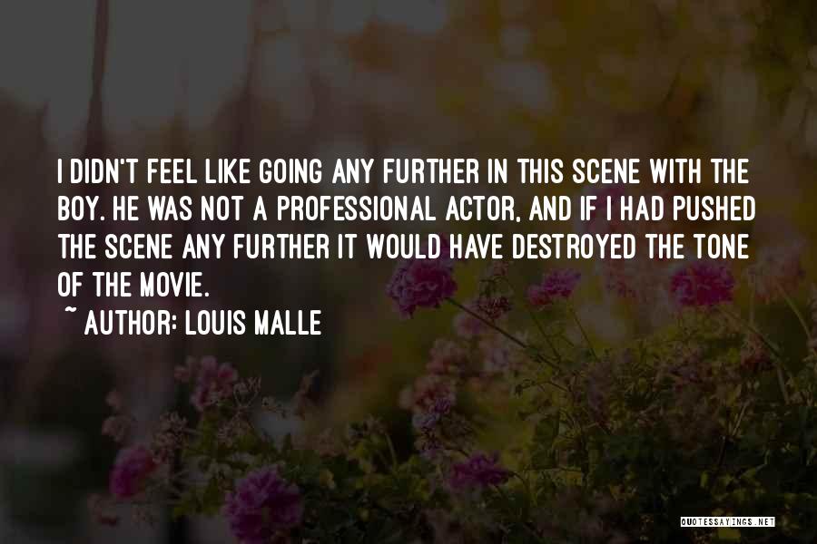I Feel Destroyed Quotes By Louis Malle