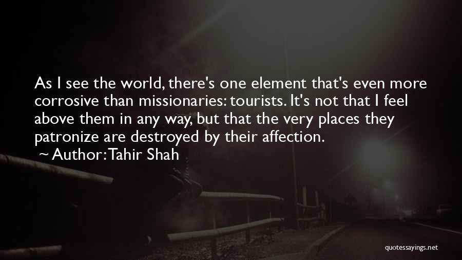 I Feel Destroyed Quotes By Tahir Shah