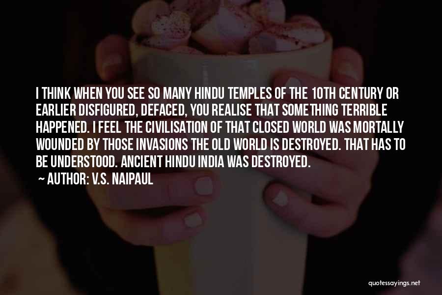 I Feel Destroyed Quotes By V.S. Naipaul