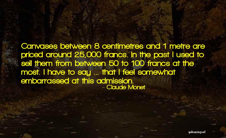 I Feel Embarrassed Quotes By Claude Monet I Feel Embarrassed Quotes By Claude Monet
