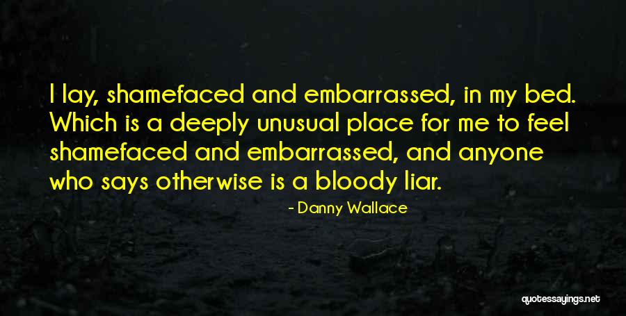 I Feel Embarrassed Quotes By Danny Wallace I Feel Embarrassed Quotes By Danny Wallace