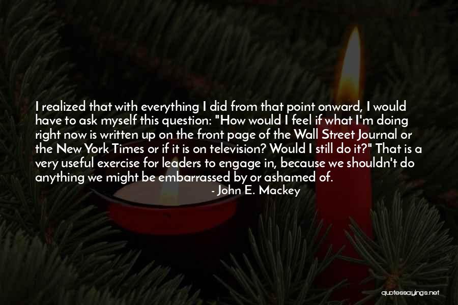 I Feel Embarrassed Quotes By John E. Mackey I Feel Embarrassed Quotes By John E. Mackey
