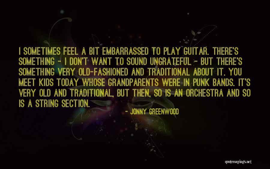 I Feel Embarrassed Quotes By Jonny Greenwood I Feel Embarrassed Quotes By Jonny Greenwood