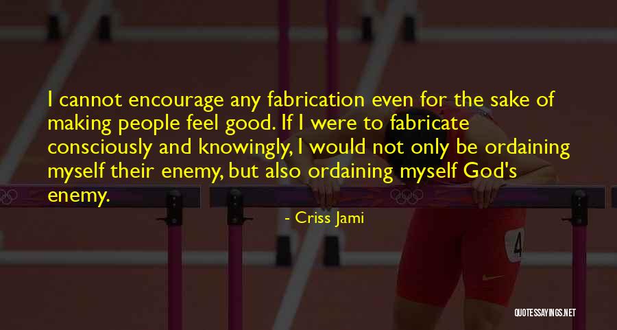 I Feel Good Quotes By Criss Jami