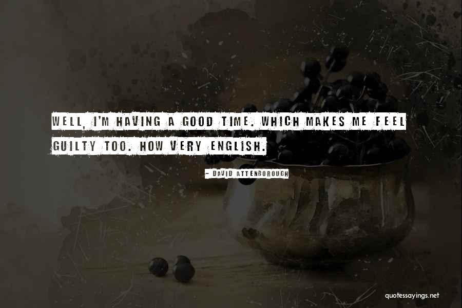 I Feel Good Quotes By David Attenborough I Feel Good Quotes By David Attenborough