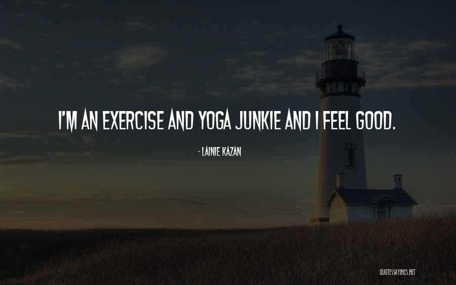 I Feel Good Quotes By Lainie Kazan I Feel Good Quotes By Lainie Kazan